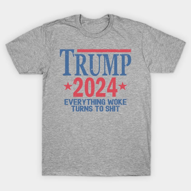 Trump 2024 Everything Woke Turns To Shit T-Shirt by Etopix